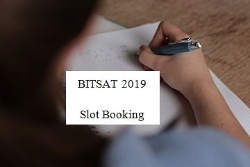 BITSAT 2019: Slot Booking To Begin From April 5