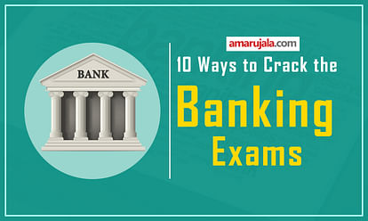10 ways to Crack Banking Exams, Apply these Tips in your Daily Study Pattern To Score Well