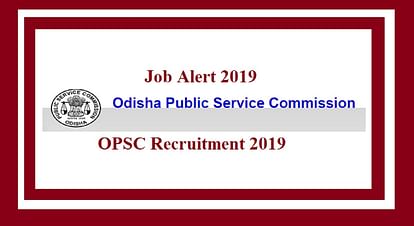OPSC Recruitment 2019 for Assistant Fisheries Officer, Application Process to End in 5 days