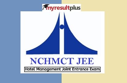 NCHM JEE 2020: Revised Exam Date Announced, Detailed Schedule Here