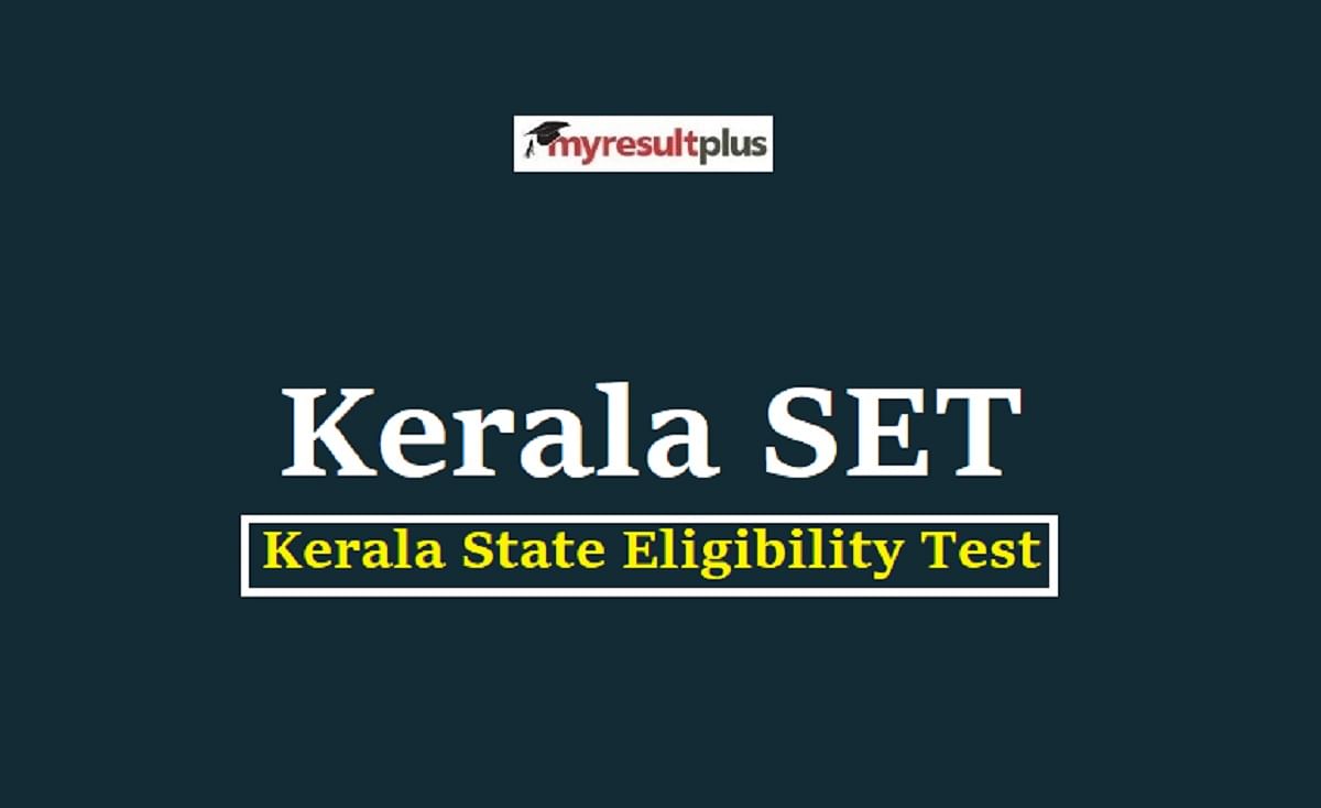 Kerala SET 2022: Registration Last Date Extended till November 03, Revised Updates Here