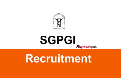 SGPGI Recruitment 2022: Vacancy for 454 Sister Grade II and Other Posts, Last Day to Apply is April 19
