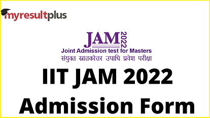 IIT JAM 2022: Admission Forms Released, Steps to Fill Here