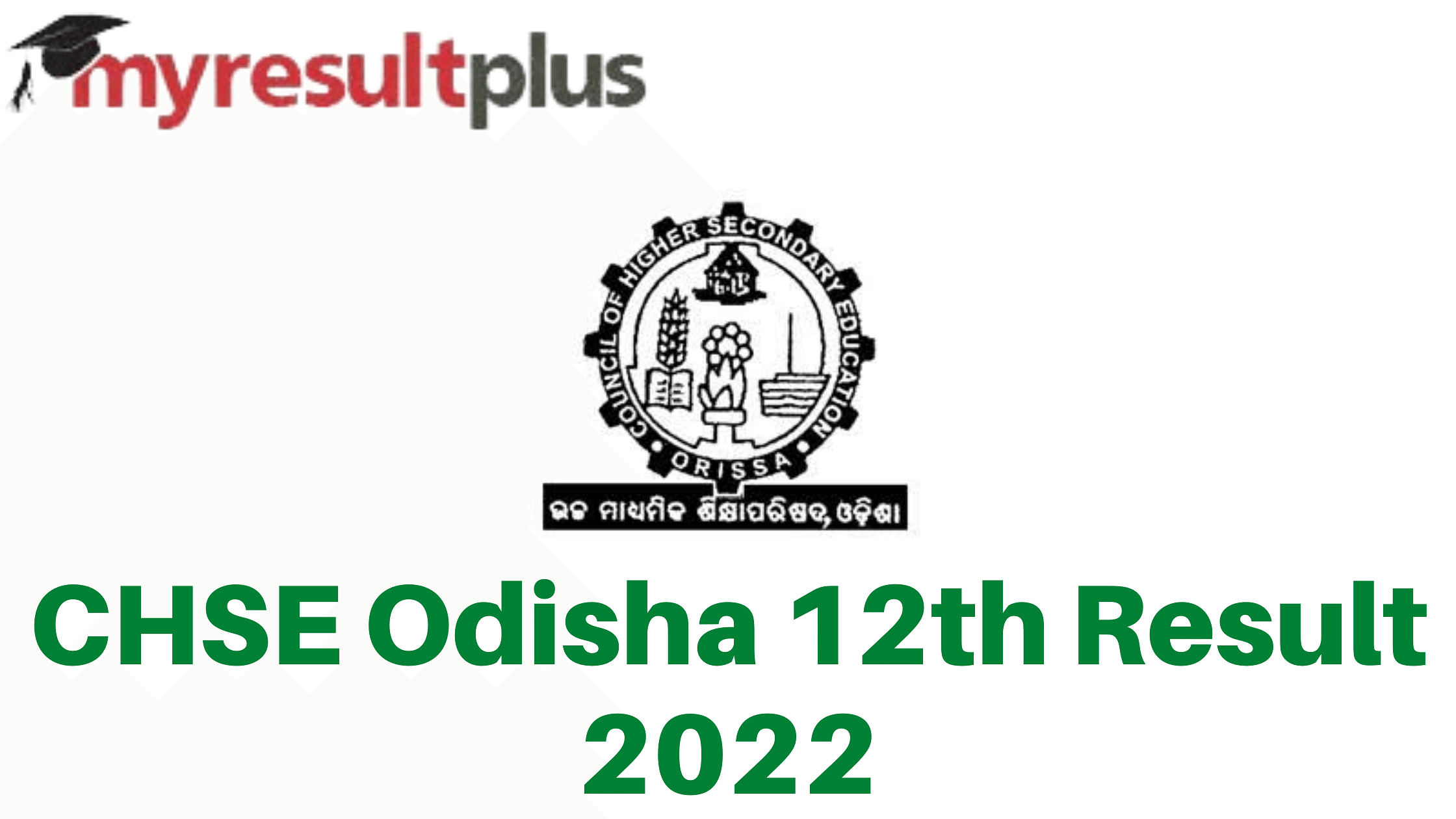 CHSE Odisha 12th Result 2022 Declared, Steps to Download Scorecards Here