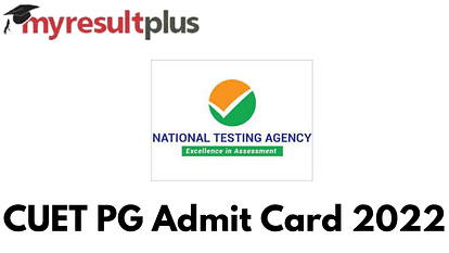 CUET PG Admit Card 2022 Available for Download For September 5 and 6 Exams, Direct Link Here