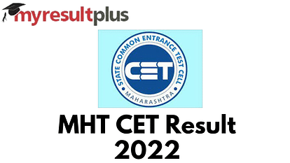 MHT CET Result 2022 To Be Out Today, Know How To Download Scorecards Here