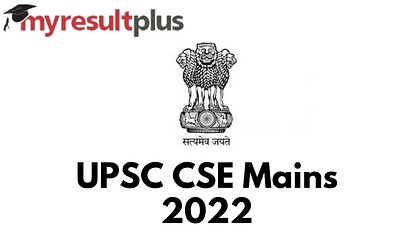 UPSC CSE Mains 2022 Exam Begins Tomorrow, Check Guidelines and Paper Pattern Here