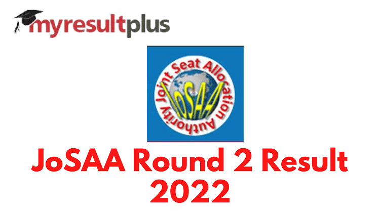 JoSAA 2022 Round 2 Result To Be Declared Tomorrow, Know How to Check Here