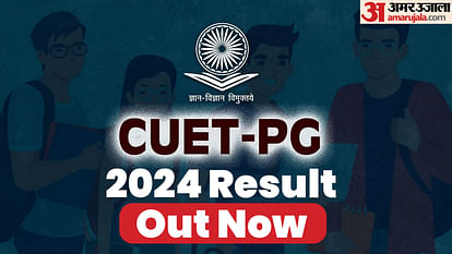 CUET PG 2024 Result out now, Check your scores at pgcuet.samarth.ac.in