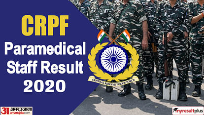 CRPF paramedical staff recruitment 2020 results out, Download now at rect.crpf.gov.in