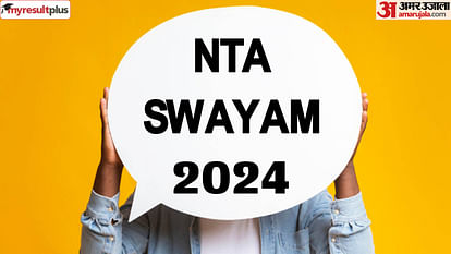 NTA SWAYAM 2024 registration window closing today, Apply now at exams.nta.ac.in