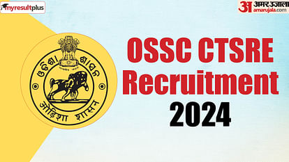 OSSC CTSRE 2024 registration window closing today, Check vacancy and eligibility details here