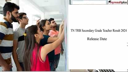 TN TRB Secondary Grade Teacher Result 2024: Release Date, Download Link And FAQs