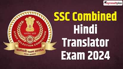 SSC Combined Hindi Translator Exam 2024 vacancies list out now, Read the steps to download pdf here