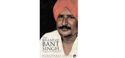 Story of Bant Singh in the book The Ballad of Bant Singh: A Qissa of Courage by Nirupama Dutt