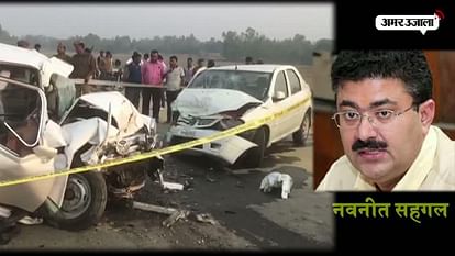 UP principal secretary navneet sehgal injured on agra lucknow expressway 