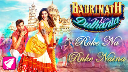 Roke na ruke naina badrinath ki dulhania new song released