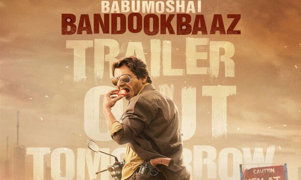 Nawazuddin Siddiqui Next Film Babumoshai Bandookbaaz Trailer To Out Tomorrow