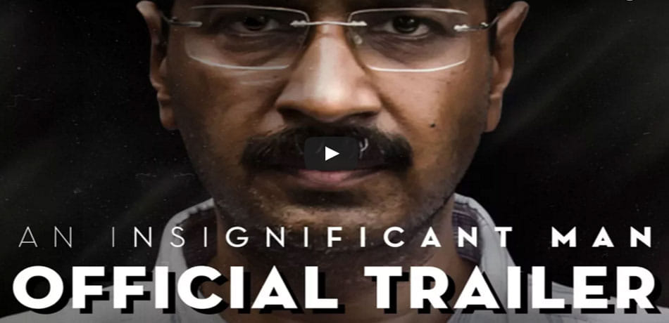 film on arvind kejriwal an insignificant man trailer released