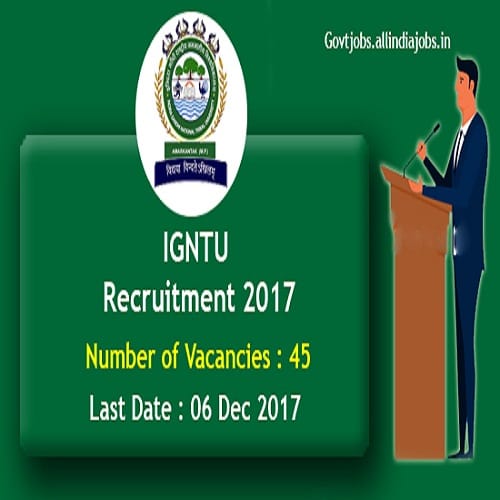 IGNTU Vacancy Notification 2017 for Non Teaching, 45 Post Apply Online