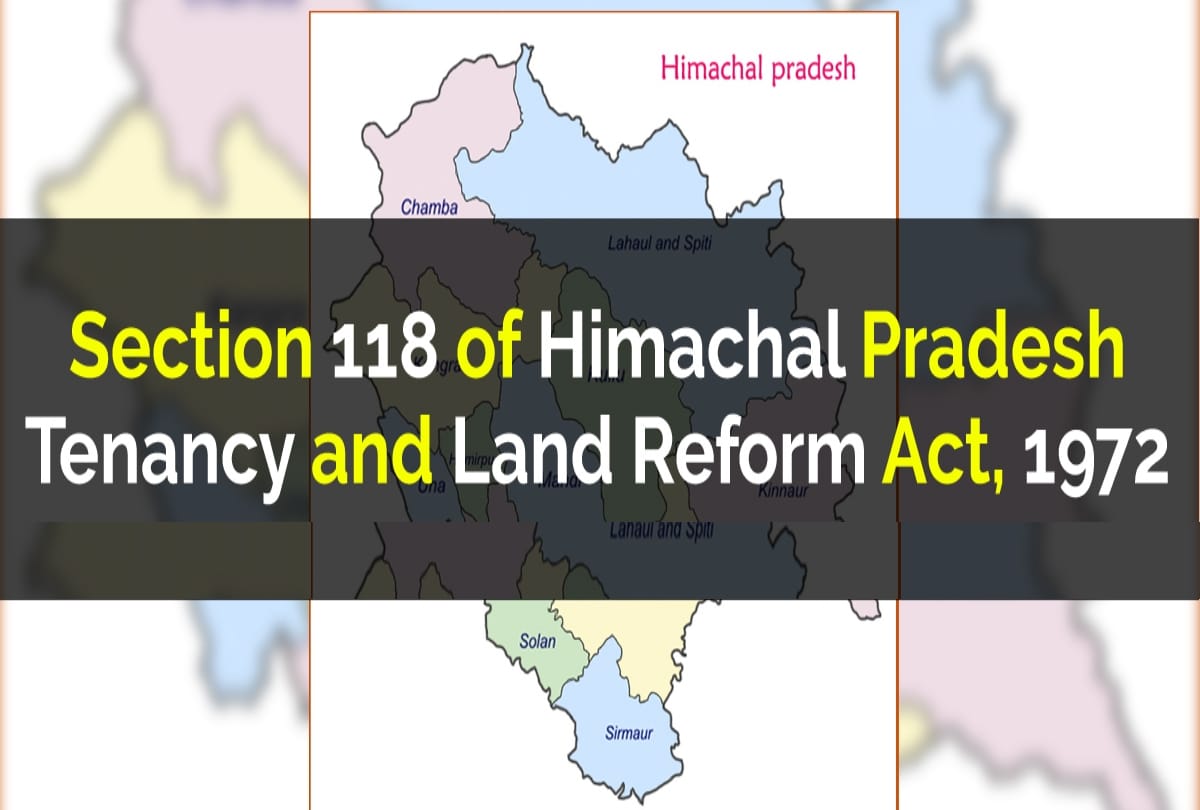Section 118 Of Himachal Pradesh Tenancy And Land Reforms Act