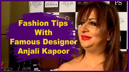 fashion tips with famous designers anjalee kapoor
