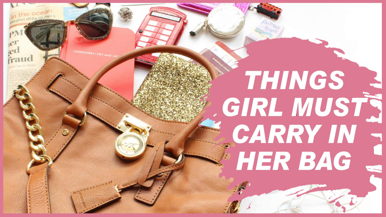 MISSION GIRL: लड़कियां अपने बैग में ये चीजें रखना न भूलें