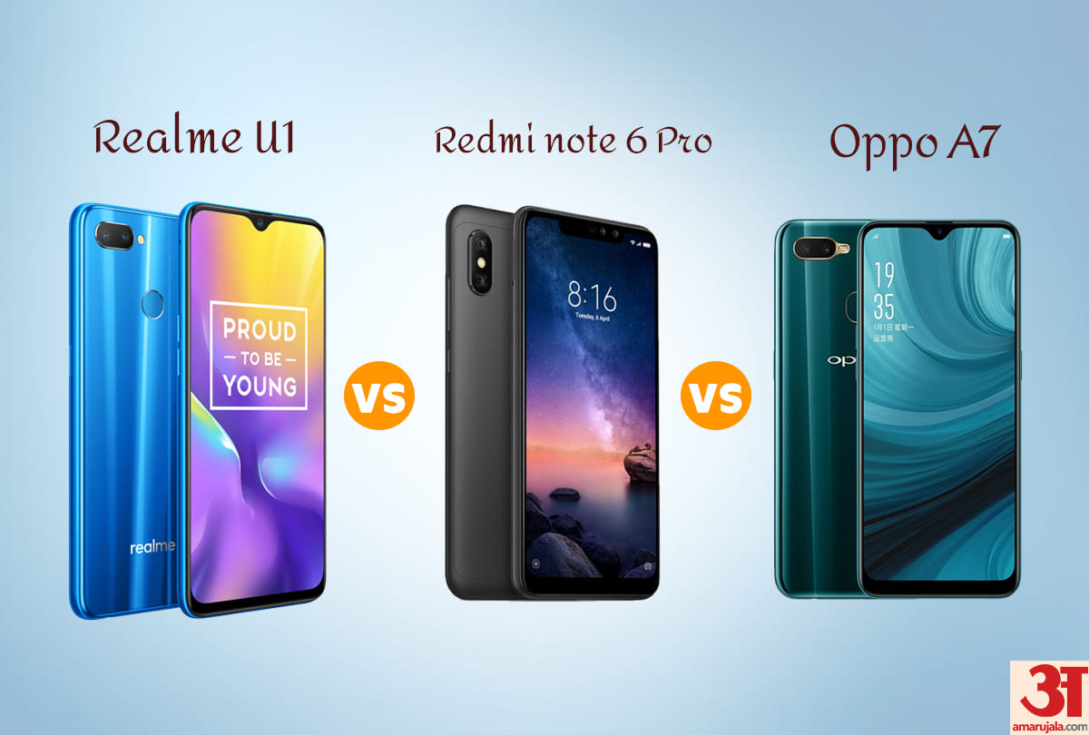 Realme U1 vs Redmi note 6 Pro vs Oppo A7: Which one is killer in all segment