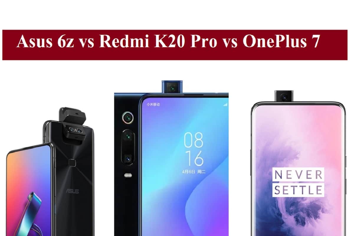 Asus 6z vs Redmi K20 Pro vs OnePlus 7: Which one is flagship killer
