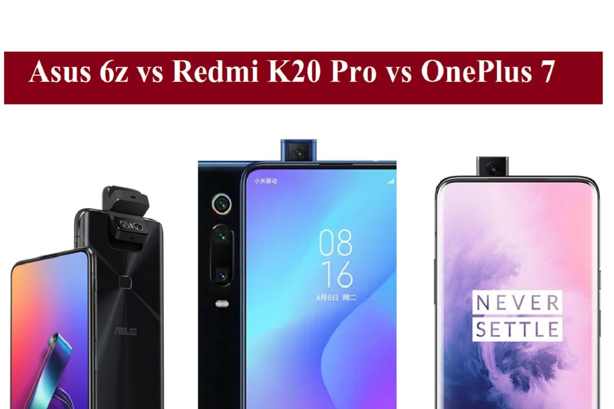 Redmi K20 Pro vs OnePlus 7 vs Asus 6z: कौन है एक बेहतरीन फ्लैगशिप Asus 6z vs Redmi K20 Pro vs OnePlus 7: Which one is flagship killer