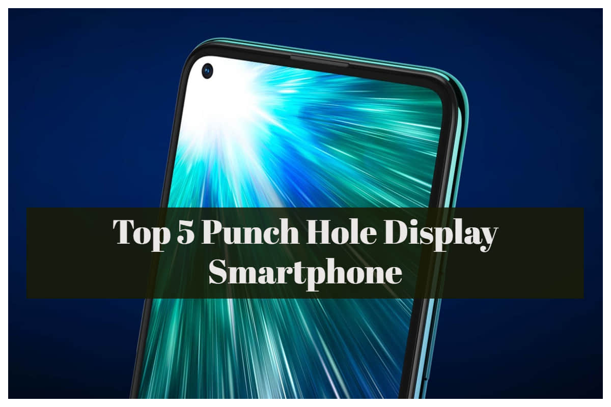 5 Punch hole display Smartphones in India Starting Price Rs 14,990