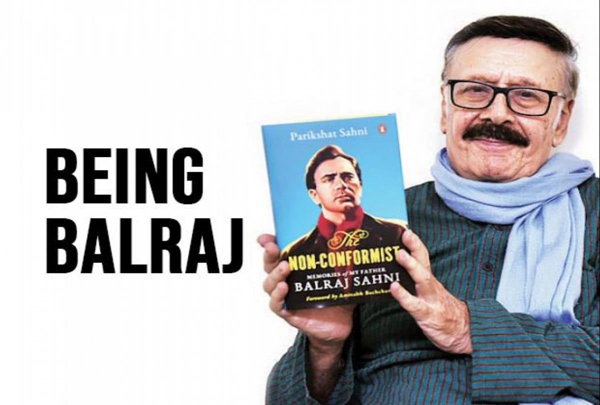 Balraj Sahni remembered by his son As The Non-Conformist: Memories of my Father Balraj Sahni