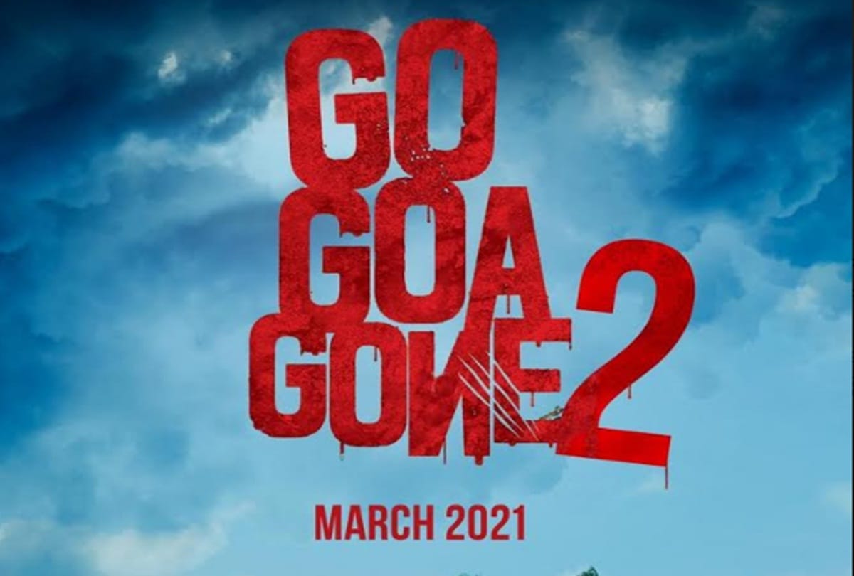 Dinesh Vijan Go Goa Gone 2 releases in March 2021