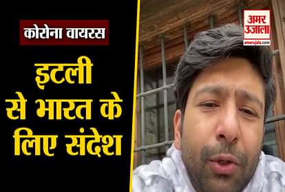 corona virus in Italy ankit tiwari said please follow lockdown in india