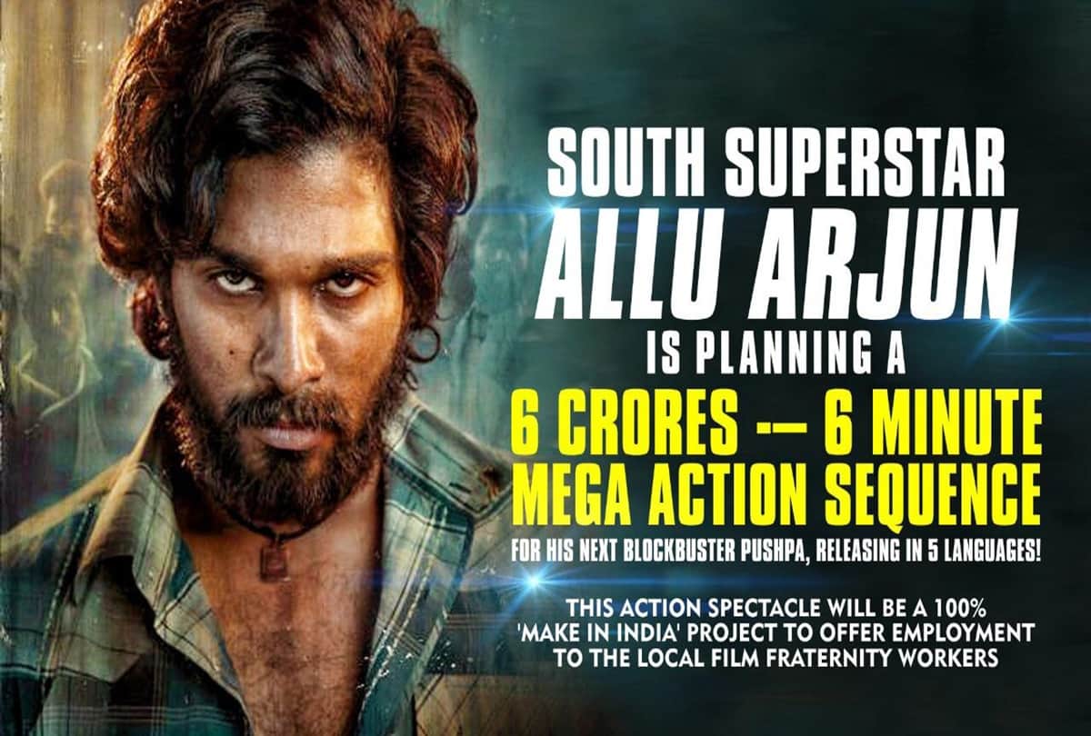 Allu Arjun Upcoming Film Pushpa To Create Under Make In India Action Sequence Shot Worth Rupees 6 Crore