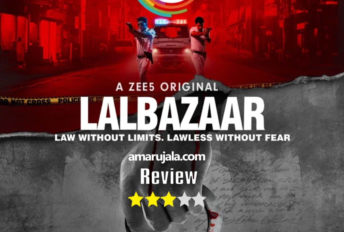 zee5 web series lalbazaar review sayantan ghoshal Kaushik sen hrishta bhatt sabyasachi Chakraborty