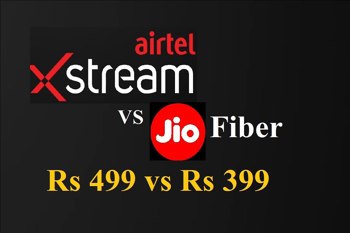 Jiofiber Rs 399 Plan Vs Airtel Xstream Fiber Rs 499 Plan Which Is Best ...