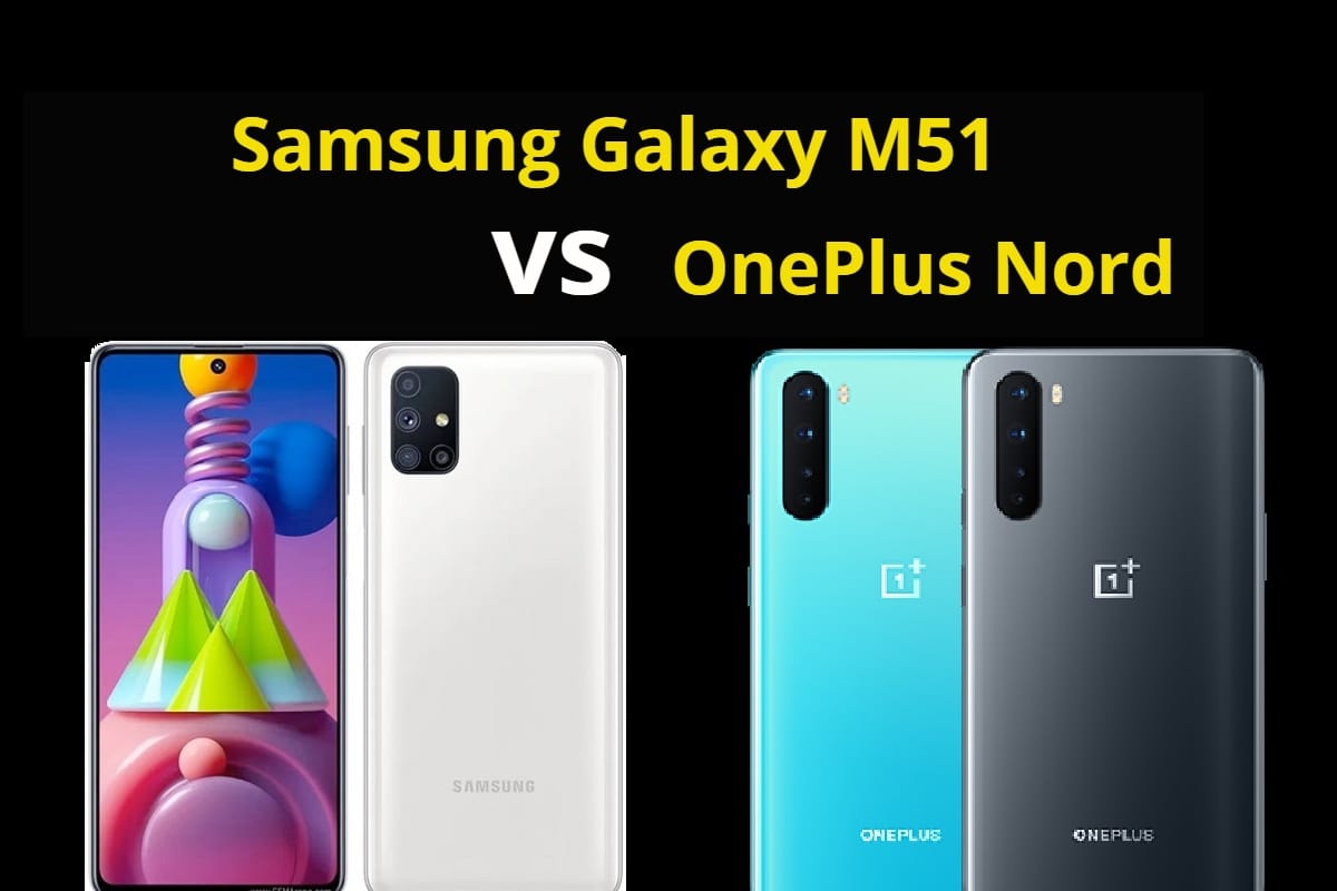 Samsung Galaxy M51 vs OnePlus Nord which is best for you price specifications and more