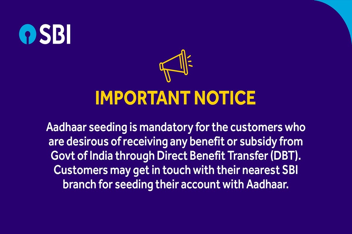SBI informed customers that Aadhaar Card seeding is mandatory for receiving any benefit from Government through Direct Benefit Transfer