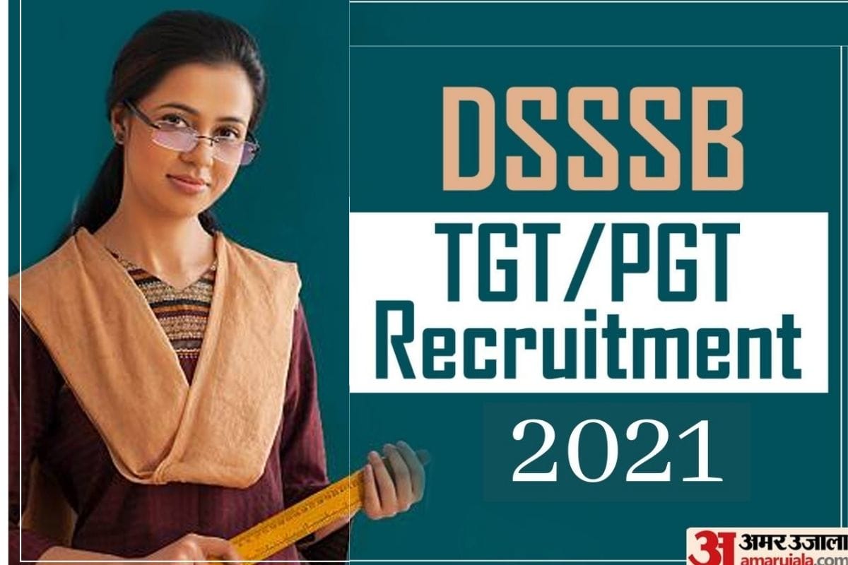 DSSSB TGT Recruitment 2021: Registration date extended for 5807 teaching posts, apply by 10 july