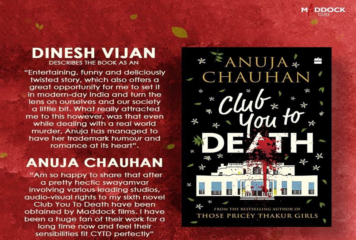 Producer Dinesh Vijan acquire the film rights of Anuja Chauhan latest novel club you to Death for next project
