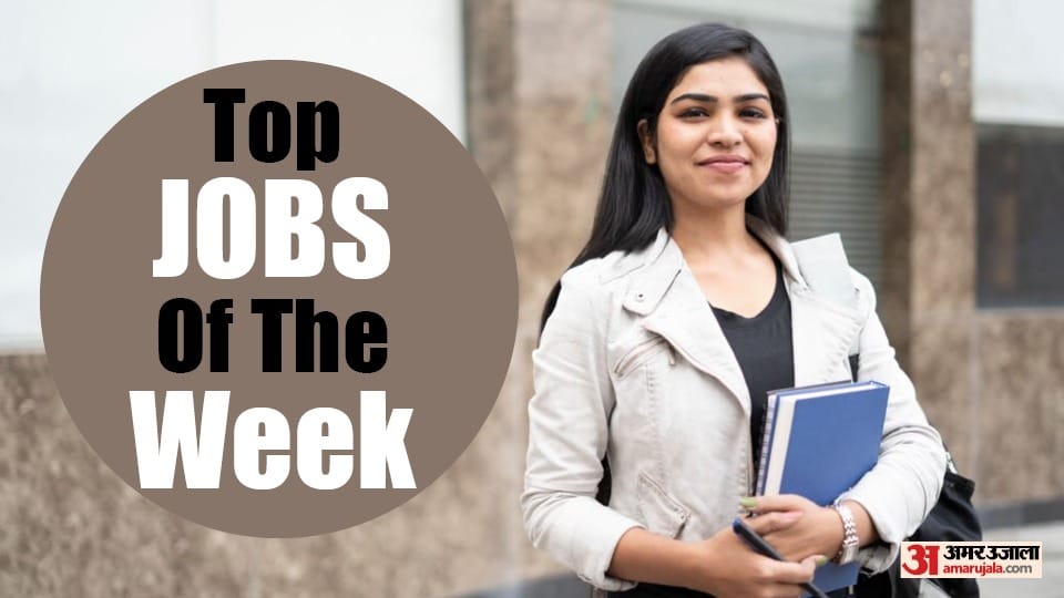Top jobs of the week application fee post educational qualification and know all details