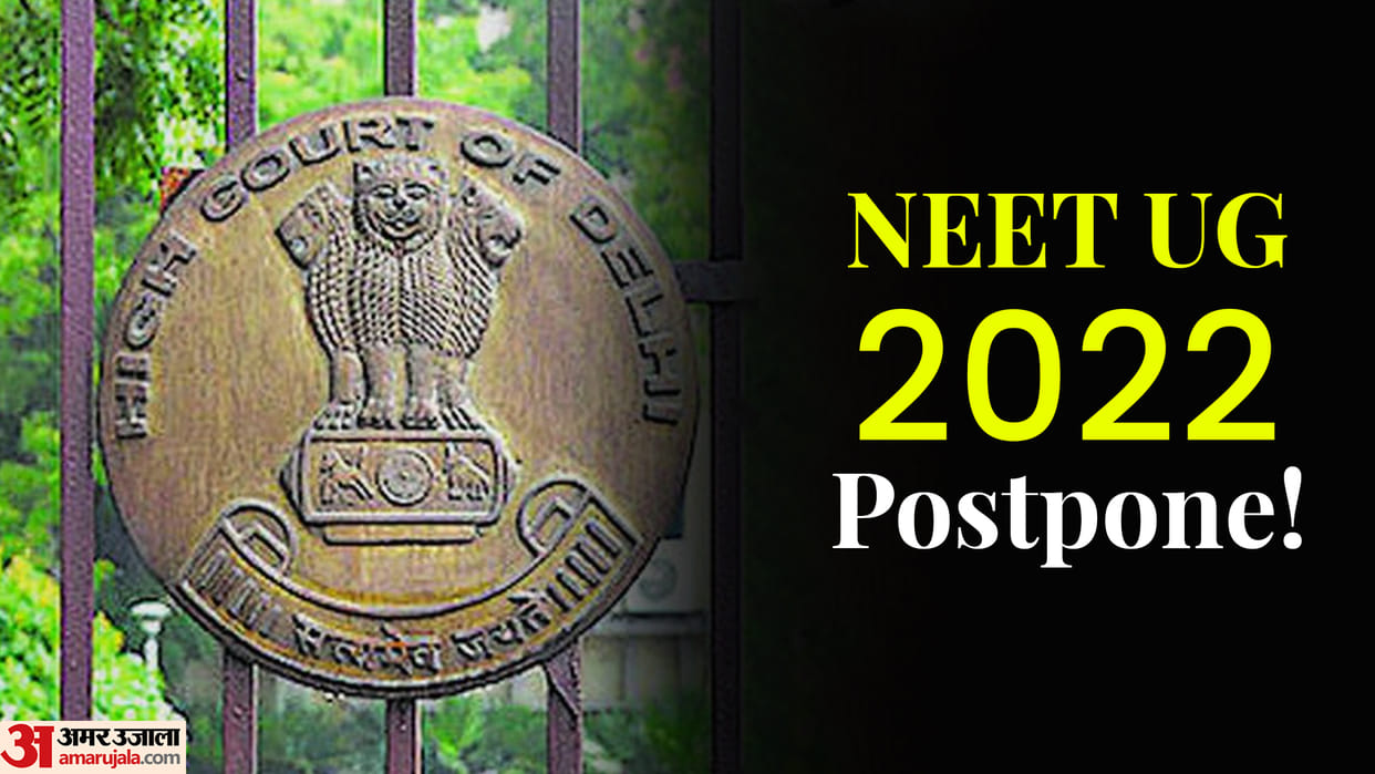 NEET 2022 Postpone Hearing Live in Delhi High Court Today Know NEET UG Exam Postpone or not Read Here