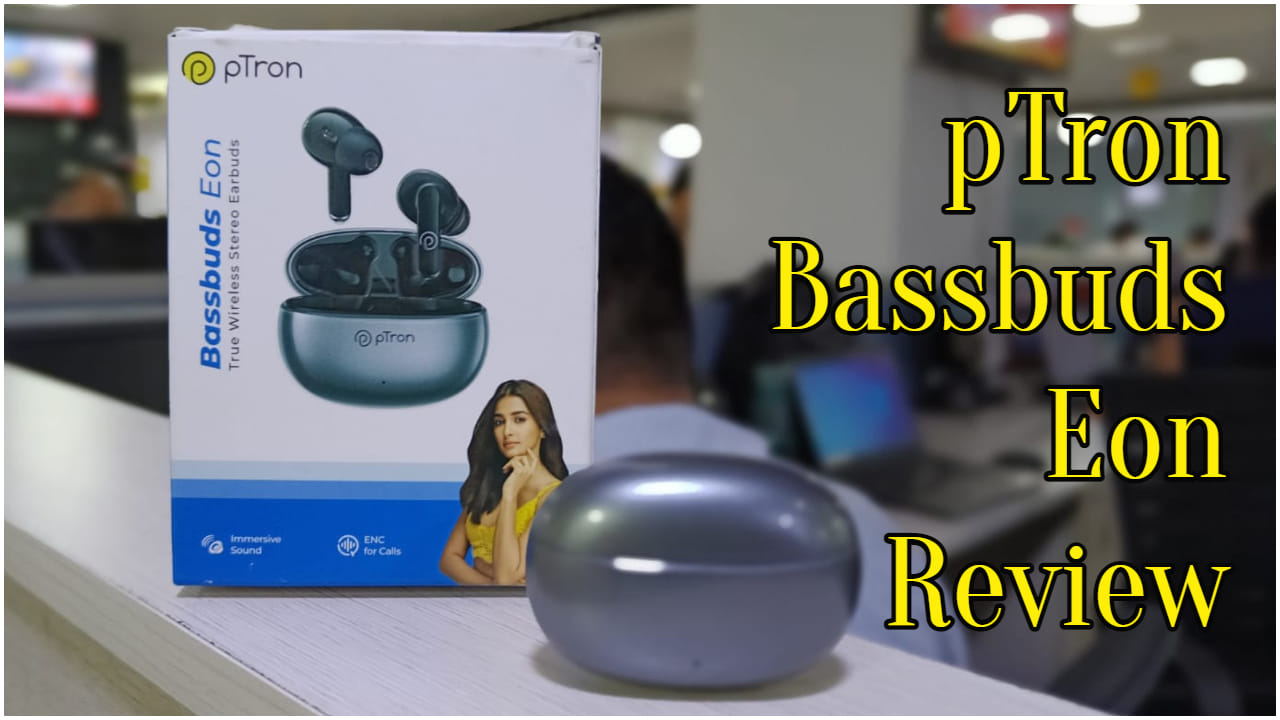 Ptron Bassbuds Eon Review in Hindi Know How These can be Best Earbuds Under 1000