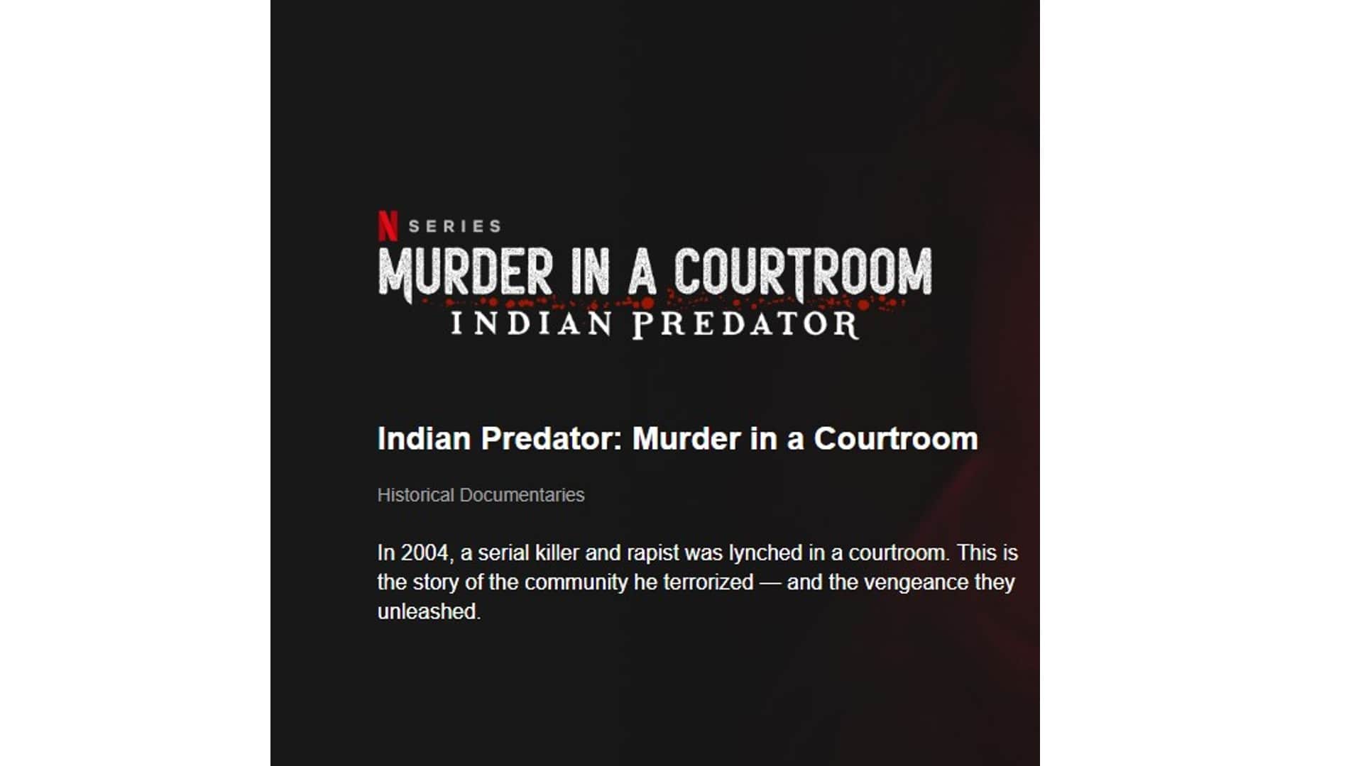 Netflix indian predator season 3 murder in a courtroom release date serial killer story will leave you shaken