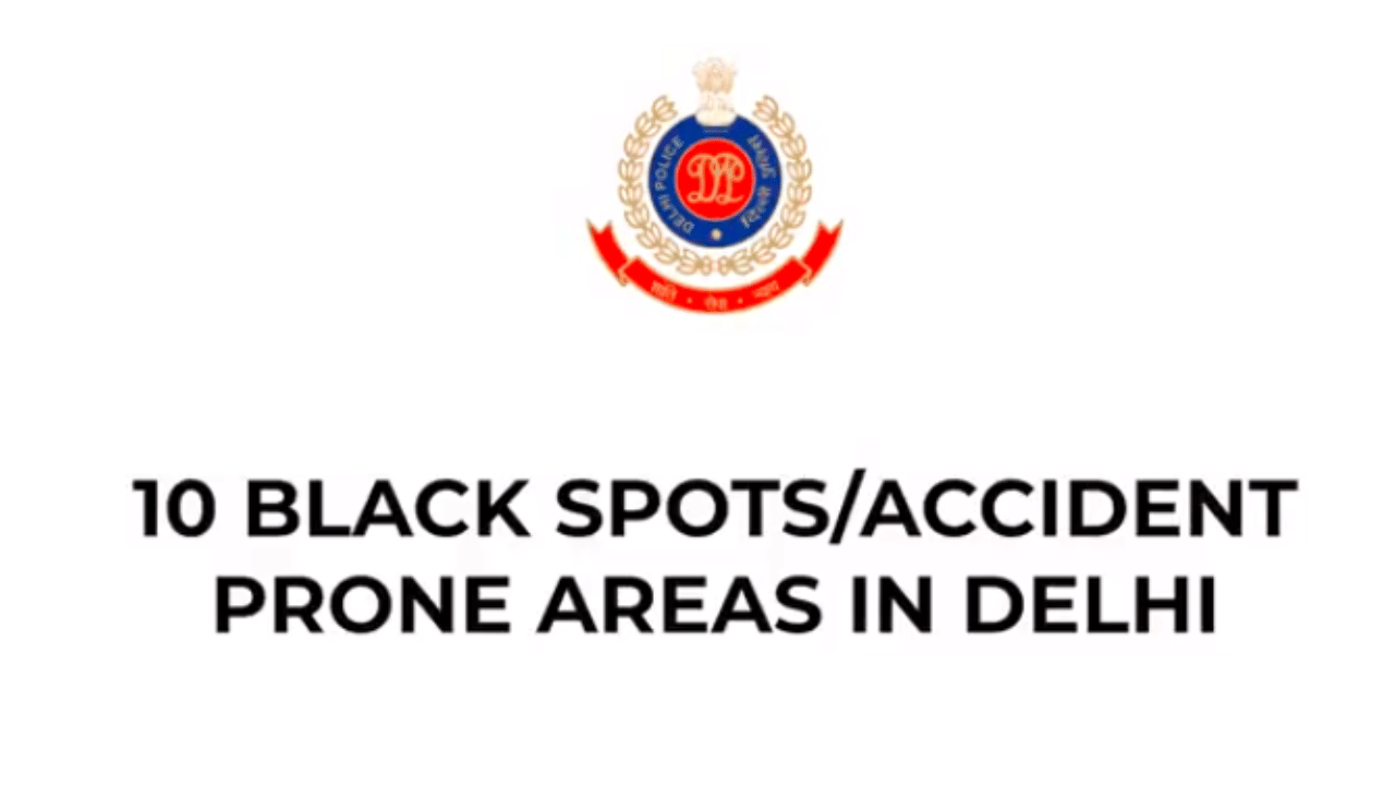black spots are responsible for road accidents know ten black spots or accident prone areas in delhi