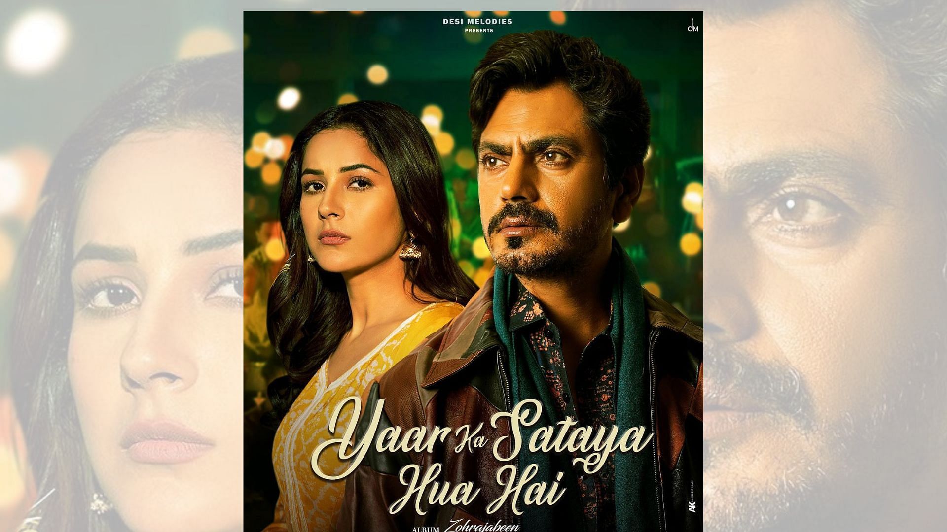 Yaar Ka Sataya Hua Hai: Shehnaaz Gill Nawazuddin Siddiqui New Song From ...