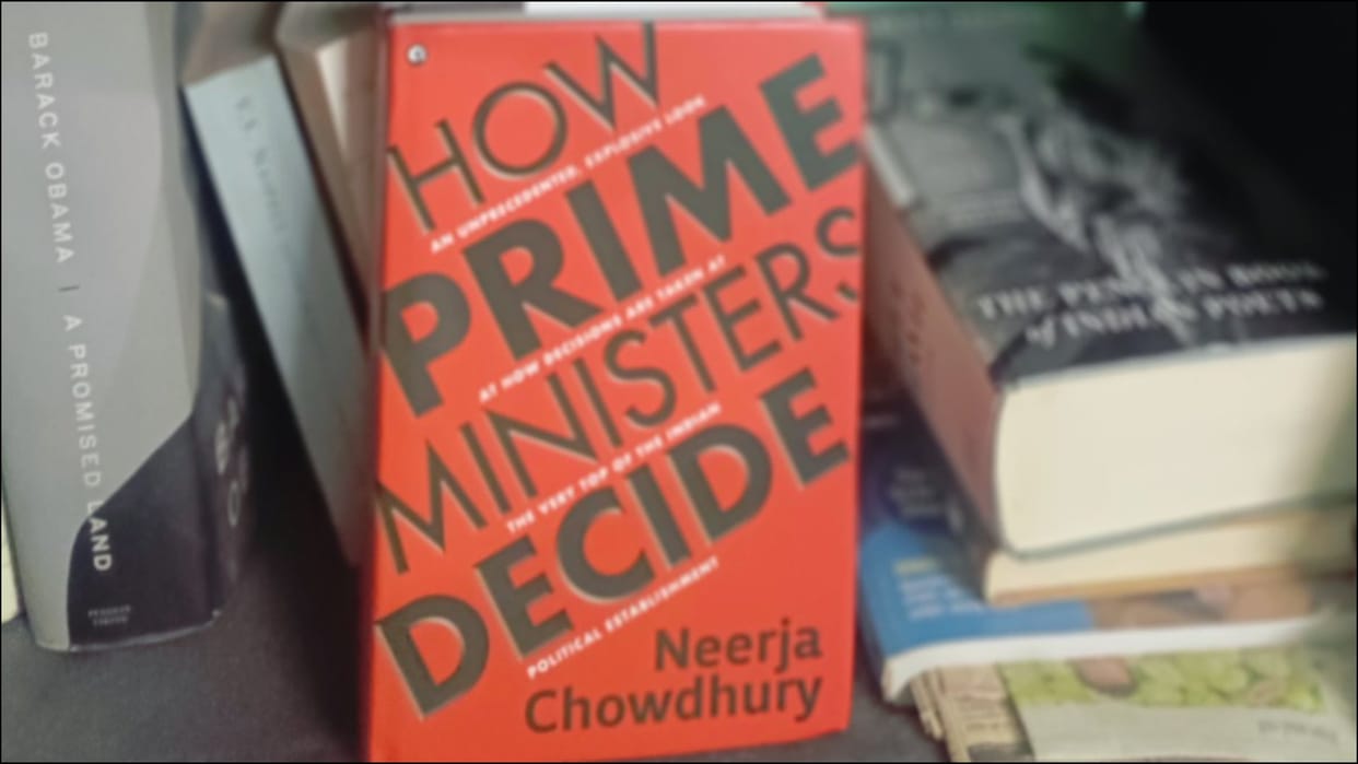 How Prime Ministers Decide is serious research book by Neerja Chowdhury