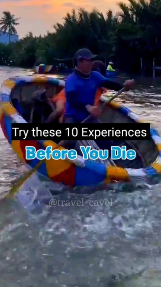 Try these 10 Experiences Before You Die