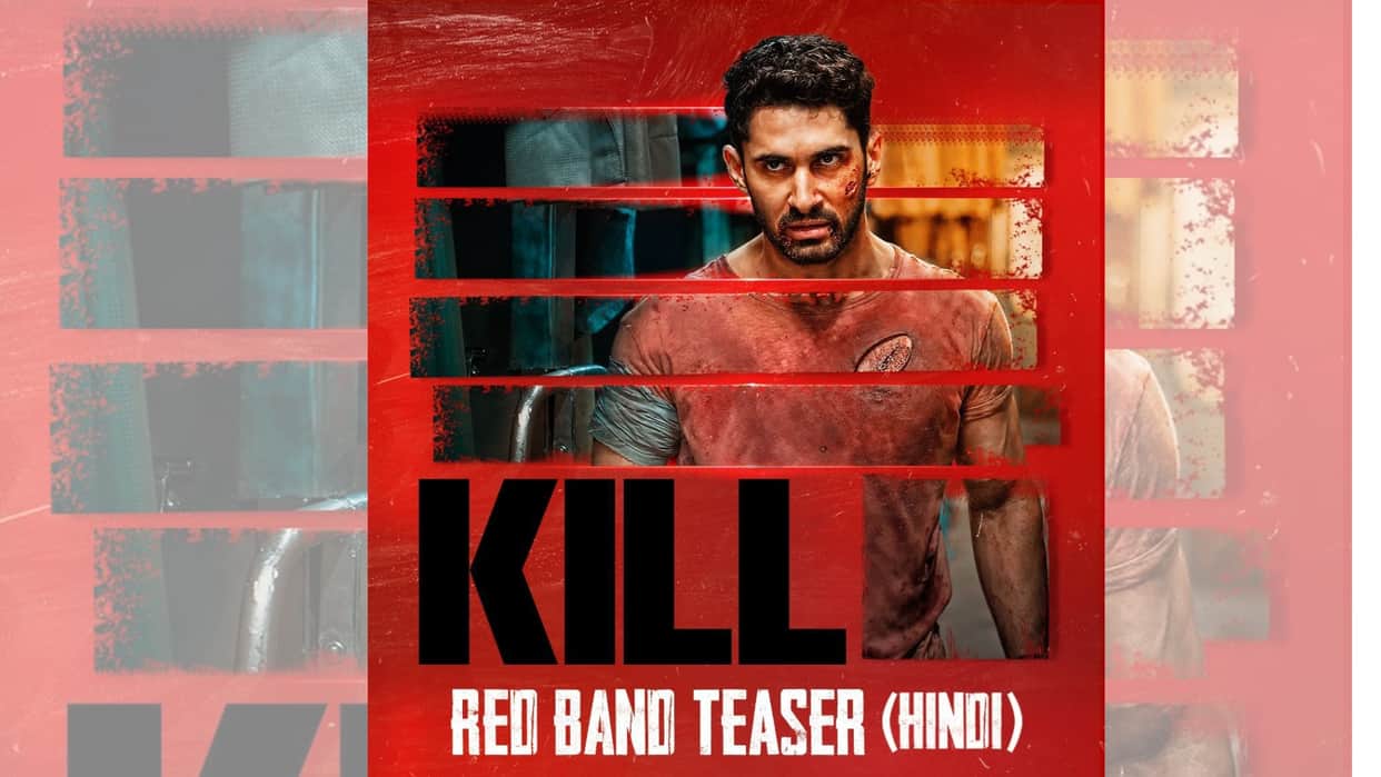 Kill Official Teaser Out Starring Laksh Lalwani Raghav Juyal Tanya Maniktala Nikhil Nagesh Bhatt Film